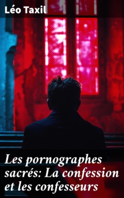 Les pornographes sacrés: La confession et les confesseurs