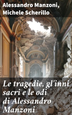 Le tragedie, gl'inni sacri e le odi di Alessandro Manzoni