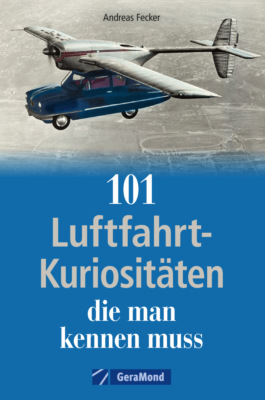 101 Luftfahrt-Kuriositäten, die man kennen muss