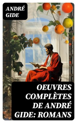 Oeuvres complètes de André Gide: Romans