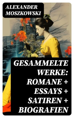 Gesammelte Werke: Romane + Essays + Satiren + Biografien