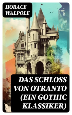 Das Schloss von Otranto (Ein Gothic Klassiker)