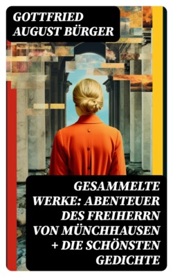 Gesammelte Werke: Abenteuer des Freiherrn von Münchhausen + Die schönsten Gedichte