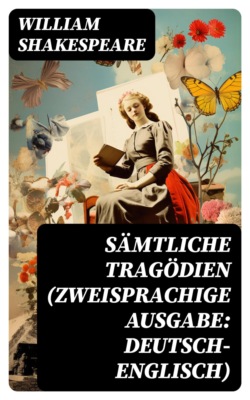 Sämtliche Tragödien (Zweisprachige Ausgabe: Deutsch-Englisch)