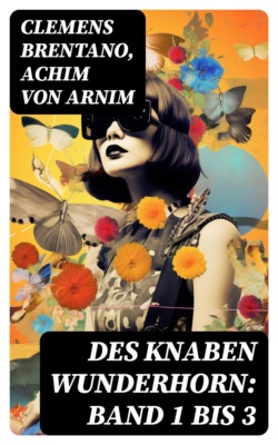 Des Knaben Wunderhorn: Band 1 bis 3