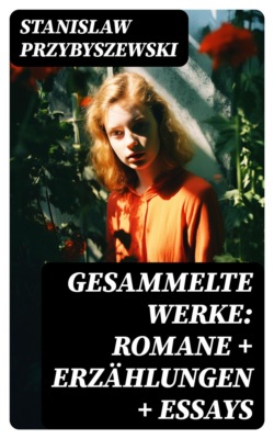 Gesammelte Werke: Romane + Erzählungen + Essays