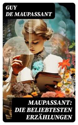 Maupassant: Die beliebtesten Erzählungen
