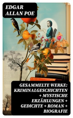 Gesammelte Werke: Kriminalgeschichten + Mystische Erzählungen + Gedichte + Roman + Biografie
