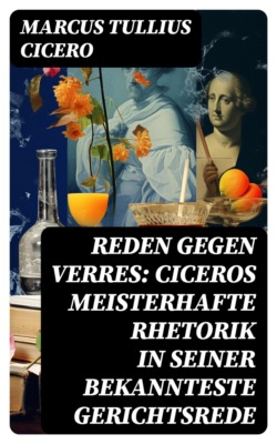 Reden gegen Verres: Ciceros meisterhafte Rhetorik in seiner bekannteste Gerichtsrede