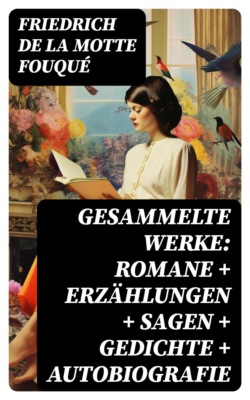 Gesammelte Werke: Romane + Erzählungen + Sagen + Gedichte + Autobiografie