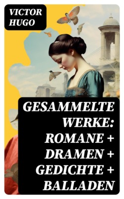 Gesammelte Werke: Romane + Dramen + Gedichte + Balladen