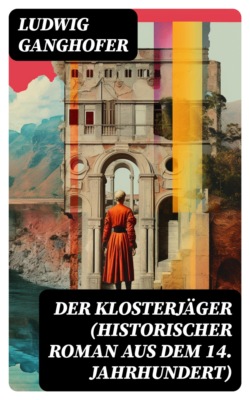 Der Klosterjäger (Historischer Roman aus dem 14. Jahrhundert)