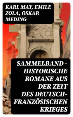 Sammelband - Historische Romane aus der Zeit des deutsch-französischen Krieges