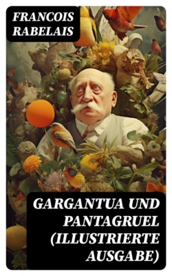Gargantua und Pantagruel (Illustrierte Ausgabe)