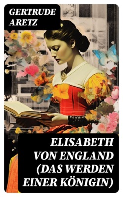 Elisabeth von England (Das Werden einer Königin)