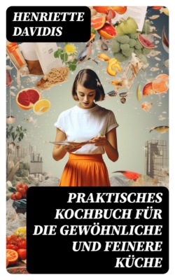 Praktisches Kochbuch für die gewöhnliche und feinere Küche