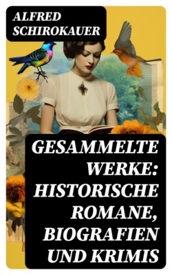 Gesammelte Werke: Historische Romane, Biografien und Krimis