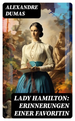 Lady Hamilton: Erinnerungen einer Favoritin