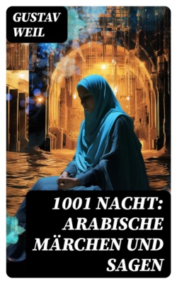 1001 Nacht: Arabische Märchen und Sagen