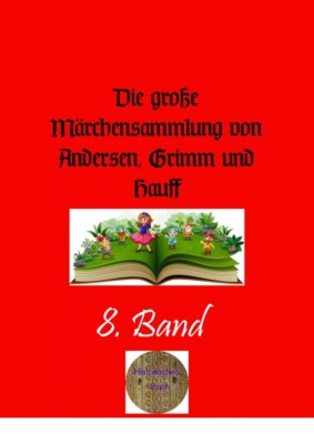 Die große Märchensammlung von Andersen, Grimm und Hauff , 8. Band
