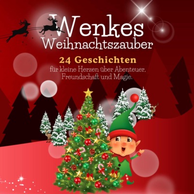 Wenkes Weihnachtszauber - Weihnachtsgeschichten für kleine Herzen über Abenteuer, Freundschaft und Magie aus dem Wichteldorf.