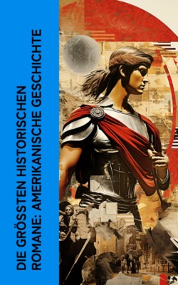 Die größten historischen Romane: Amerikanische Geschichte