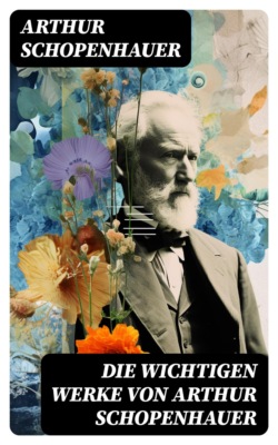 Die wichtigen Werke von Arthur Schopenhauer