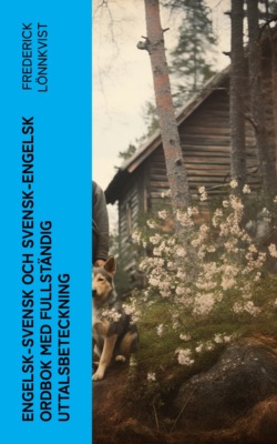 Engelsk-Svensk och Svensk-Engelsk Ordbok Med Fullständig Uttalsbeteckning
