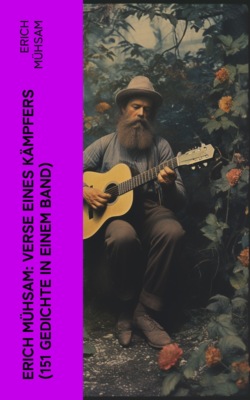 Erich Mühsam: Verse eines Kämpfers (151 Gedichte in einem Band)