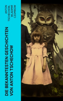 Die bekanntesten Geschichten von Anton Tschechow