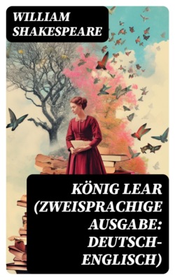 König Lear (Zweisprachige Ausgabe: Deutsch-Englisch)
