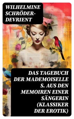 Das Tagebuch der Mademoiselle S. Aus den Memoiren einer Sängerin (Klassiker der Erotik)