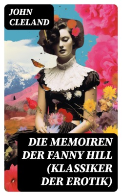 Die Memoiren der Fanny Hill (Klassiker der Erotik)