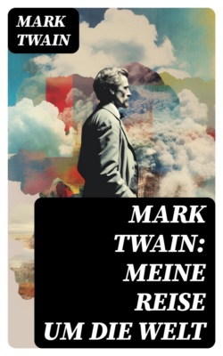 Mark Twain: Meine Reise um die Welt
