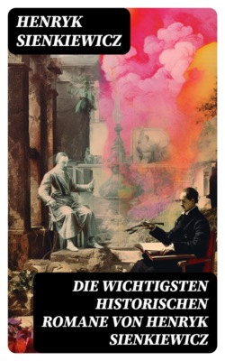 Die wichtigsten historischen Romane von Henryk Sienkiewicz