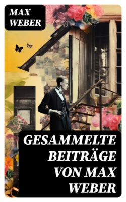 Gesammelte Beiträge von Max Weber