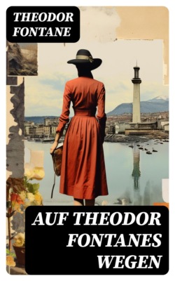 Auf Theodor Fontanes Wegen