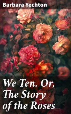 We Ten. Or, The Story of the Roses