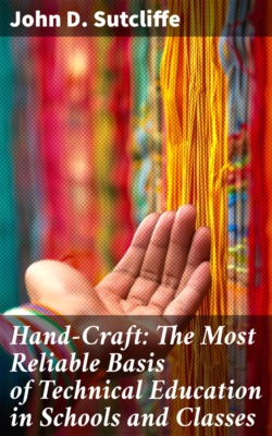 Hand-Craft: The Most Reliable Basis of Technical Education in Schools and Classes