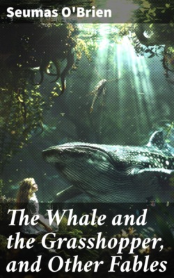 The Whale and the Grasshopper, and Other Fables