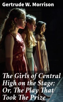 The Girls of Central High on the Stage; Or, The Play That Took The Prize
