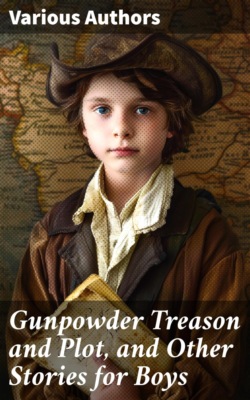 Gunpowder Treason and Plot, and Other Stories for Boys