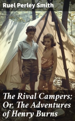The Rival Campers; Or, The Adventures of Henry Burns