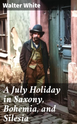 A July Holiday in Saxony, Bohemia, and Silesia