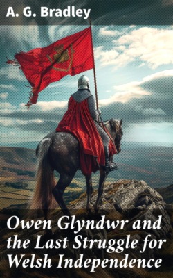 Owen Glyndwr and the Last Struggle for Welsh Independence
