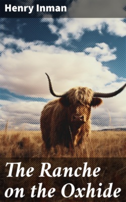 The Ranche on the Oxhide