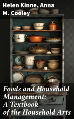 Foods and Household Management: A Textbook of the Household Arts