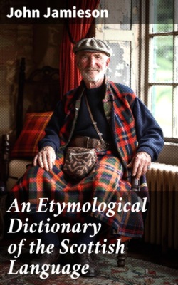 An Etymological Dictionary of the Scottish Language
