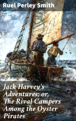 Jack Harvey's Adventures; or, The Rival Campers Among the Oyster Pirates