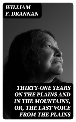 Thirty-One Years on the Plains and in the Mountains, Or, the Last Voice from the Plains